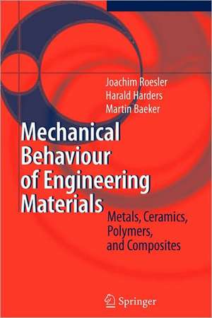 Mechanical Behaviour of Engineering Materials: Metals, Ceramics, Polymers, and Composites de Joachim Roesler