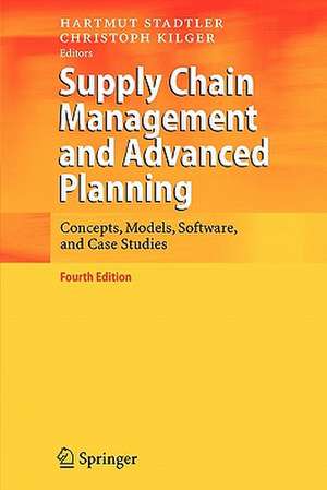 Supply Chain Management and Advanced Planning: Concepts, Models, Software, and Case Studies de Hartmut Stadtler