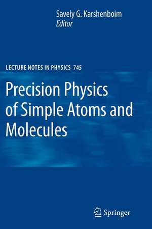 Precision Physics of Simple Atoms and Molecules de Savely G. Karshenboim