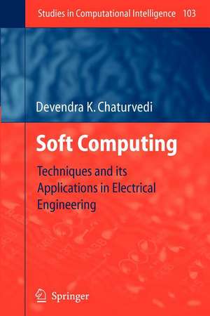 Soft Computing: Techniques and its Applications in Electrical Engineering de Devendra K. Chaturvedi