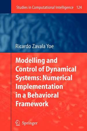 Modelling and Control of Dynamical Systems: Numerical Implementation in a Behavioral Framework de Ricardo Zavala Yoe