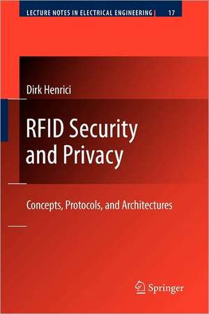 RFID Security and Privacy: Concepts, Protocols, and Architectures de Dirk Henrici