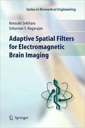 Adaptive Spatial Filters for Electromagnetic Brain Imaging de Kensuke Sekihara