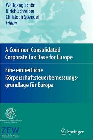 A Common Consolidated Corporate Tax Base for Europe – Eine einheitliche Körperschaftsteuerbemessungsgrundlage für Europa de Wolfgang Schön