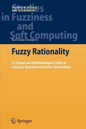 Fuzzy Rationality: A Critique and Methodological Unity of Classical, Bounded and Other Rationalities de Kofi Kissi Dompere