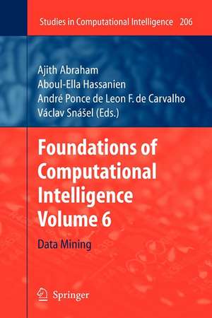 Foundations of Computational Intelligence: Volume 6: Data Mining de Ajith Abraham