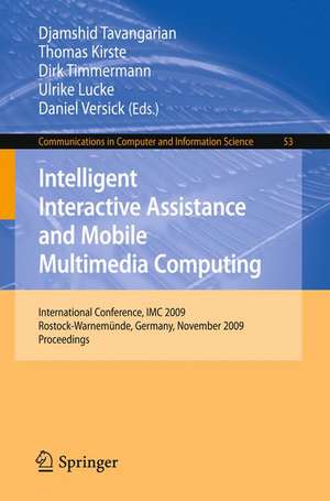 Intelligent Interactive Assistance and Mobile Multimedia Computing: International Conference, IMC 2009, Rostock-Warnemünde, Germany, November 9-11, 2009. Proceedings de Djamshid Tavangarian