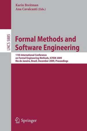 Formal Methods and Software Engineering: 11th International Conference on Formal Engineering Methods ICFEM 2009, Rio de Janeiro, Brazil, December 9-12, 2009, Proceedings de Karin Breitman