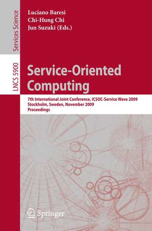 Service-Oriented Computing: 7th International Joint Conference, ICSOC-ServiceWave 2009, Stockholm, Sweden, November 24-27, 2009, Proceedings de Luciano Baresi