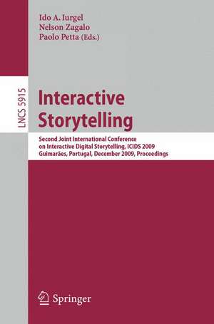 Interactive Storytelling: Second Joint International Conference on Interactive Digital Storytelling, ICIDS 2009, Guimarães, Portugal, December 9-11, 2009, Proceedings de Ido A. Iurgel