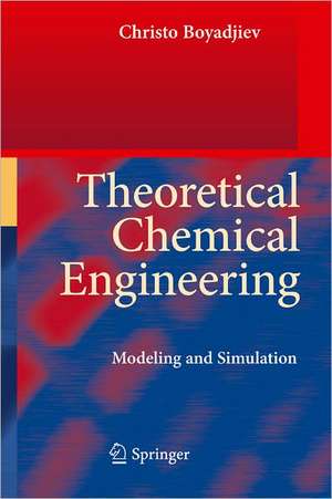 Theoretical Chemical Engineering: Modeling and Simulation de Christo Boyadjiev