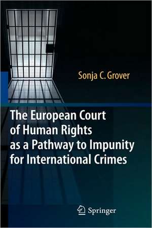 The European Court of Human Rights as a Pathway to Impunity for International Crimes de Sonja C. Grover