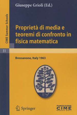 Proprietà di media e teoremi di confronto in fisica matematica: Lectures given at a Summer School of the Centro Internazionale Matematico Estivo (C.I.M.E.) held in Bressanone (Bolzano), Italy, June 30- July 9, 1963 de Giuseppe Grioli