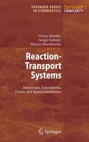 Reaction-Transport Systems: Mesoscopic Foundations, Fronts, and Spatial Instabilities de Vicenc Mendez