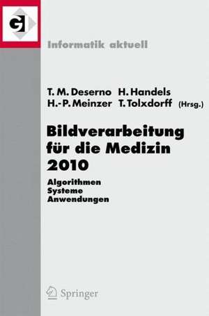 Bildverarbeitung für die Medizin 2010: Algorithmen - Systeme - Anwendungen de Thomas Martin Deserno