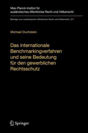 Das internationale Benchmarkingverfahren und seine Bedeutung für den gewerblichen Rechtsschutz: Indikatoren und Benchmarks zur Überwachung des Internationalen Pakts über wirtschaftliche, soziale und kulturelle Rechte sowie ihre exemplarische Darstellung für transnationale Pflichten, die einen Bezug zum gewerblichen Rechtsschutz aufweisen de Michael Duchstein