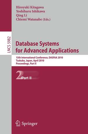 Database Systems for Advanced Applications: 15th International Conference, DASFAA 2010, Tsukuba, Japan, April 1-4, 2010, Proceedings, Part II de Hiroyuki Kitagawa