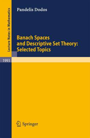 Banach Spaces and Descriptive Set Theory: Selected Topics de Pandelis Dodos