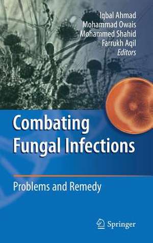 Combating Fungal Infections: Problems and Remedy de Iqbal Ahmad