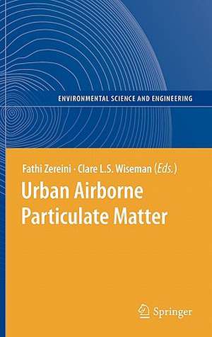 Urban Airborne Particulate Matter: Origin, Chemistry, Fate and Health Impacts de Fathi Zereini