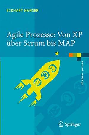 Agile Prozesse: Von XP über Scrum bis MAP de Eckhart Hanser