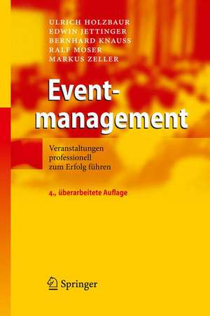 Eventmanagement: Veranstaltungen professionell zum Erfolg führen de Ulrich Holzbaur