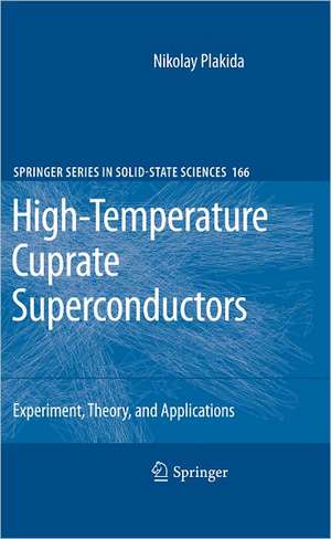 High-Temperature Cuprate Superconductors: Experiment, Theory, and Applications de Nikolay Plakida