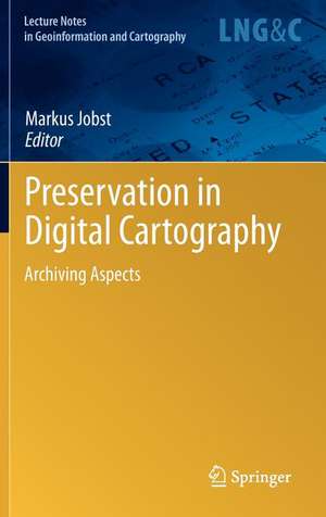 Preservation in Digital Cartography: Archiving Aspects de Markus Jobst