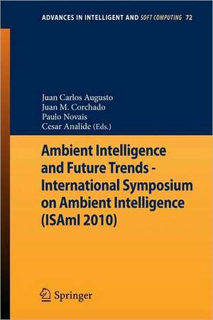 Ambient Intelligence and Future Trends -: International Symposium on Ambient Intelligence (ISAmI 2010) de Juan Manuel Corchado Rodríguez