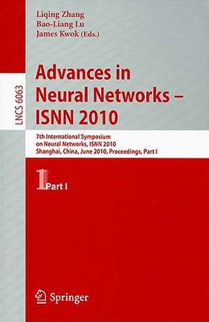 Advances in Neural Networks -- ISNN 2010: 7th International Symposium on Neural Networks, ISNN 2010, Shanghai, China, June 6-9, 2010, Proceedings, Part I de James Kwok