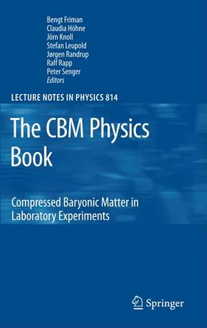 The CBM Physics Book: Compressed Baryonic Matter in Laboratory Experiments de Bengt Friman