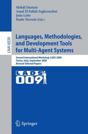 Languages, Methodologies, and Development Tools for Multi-Agent Systems: Second International Workshop, LADS 2009, Torino, Italy, September 7-9, 2009, Revised Selected Papers de Mehdi Dastani