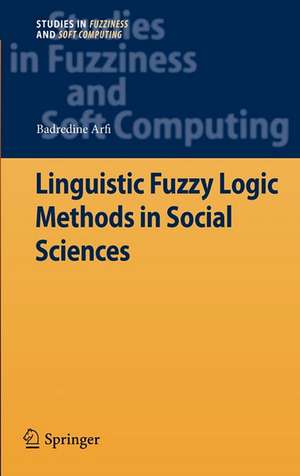 Linguistic Fuzzy Logic Methods in Social Sciences de Badredine Arfi