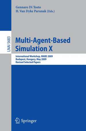 Multi-Agent-Based Simulation X: International Workshop, MABS 2009, Budapest, Hungary, May10-15, 2009. Revised Selected Papers de Gennaro Di Tosto