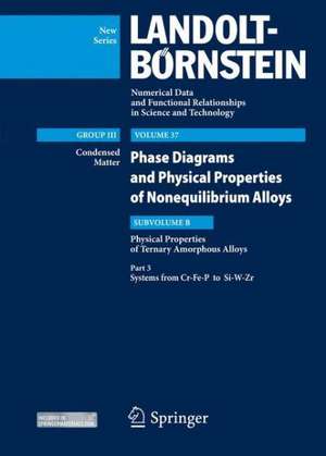 Part 3: Systems from Cr-Fe-P to Si-W-Zr: Volume 37: Phase Diagrams and Physical Properties of Nonequilibrium Alloys, Subvolume C: Physical Properties of Ternary Amorphous Alloys de Yoshiyuki Kawazoe