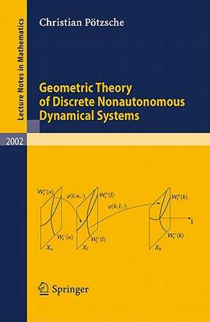 Geometric Theory of Discrete Nonautonomous Dynamical Systems de Christian Pötzsche