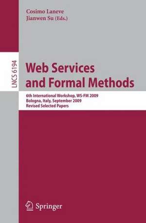 Web Services and Formal Methods: 6th International Workshop, WS-FM 2009, Bologna, Italy, September 4-5, 2009, Revised Selected Papers de Cosimo Laneve