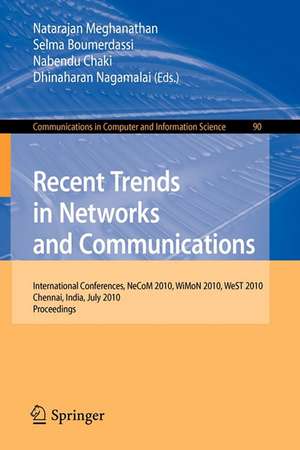 Recent Trends in Networks and Communications: International Conferences, NeCoM 2010, WiMoN 2010, WeST 2010,Chennai, India, July 23-25, 2010. Proceedings de Natarajan Meghanathan