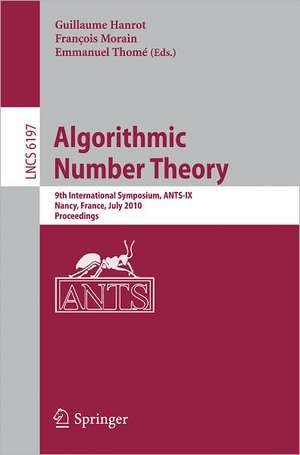 Algorithmic Number Theory: 9th International Symposium, ANTS-IX, Nancy, France, July 19-23, 2010, Proceedings de Guillaume Hanrot