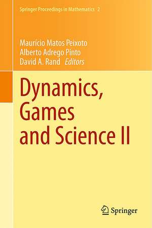 Dynamics, Games and Science II: DYNA 2008, in Honor of Maurício Peixoto and David Rand, University of Minho, Braga, Portugal, September 8-12, 2008 de Mauricio Matos Peixoto