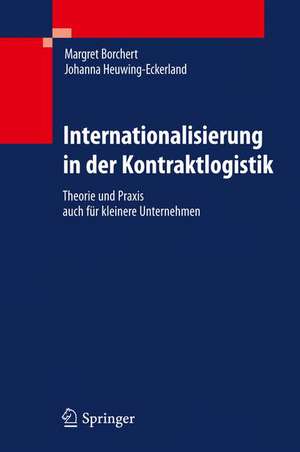 Internationalisierung in der Kontraktlogistik: Theorie und Praxis auch für kleinere Unternehmen de Margret Borchert