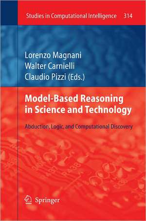 Model-Based Reasoning in Science and Technology: Abduction, Logic, and Computational Discovery de Lorenzo Magnani