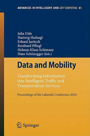 Data and Mobility: Transforming Information into Intelligent Traffic and Transportation Services. Proceedings of the Lakeside Conference 2010 de Julia Düh