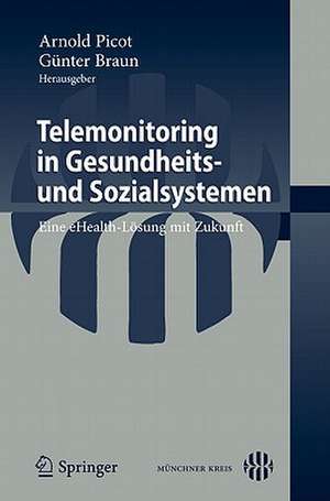 Telemonitoring in Gesundheits- und Sozialsystemen: Eine eHealth-Lösung mit Zukunft de Arnold Picot