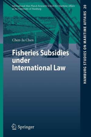 Fisheries Subsidies under International Law de Chen-Ju Chen