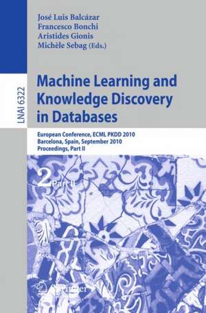 Machine Learning and Knowledge Discovery in Databases: European Conference, ECML PKDD 2010, Barcelona, Spain, September 20-24, 2010. Proceedings, Part II de José L. Balcázar