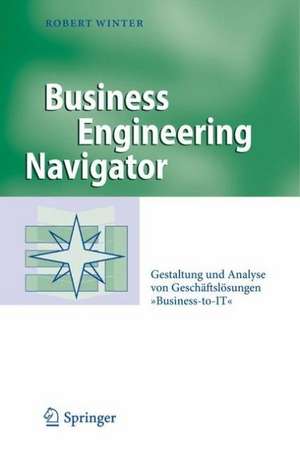 Business Engineering Navigator: Gestaltung und Analyse von Geschäftslösungen "Business-to-IT" de Robert Winter