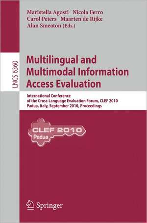 Multilingual and Multimodal Information Access Evaluation: International Conference of the Cross-Language Evaluation Forum, CLEF 2010, Padua, Italy, September 20-23, 2010, Proceedings de Maristella Agosti