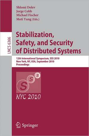 Stabilization, Safety, and Security of Distributed Systems: 12th International Symposium, SSS 2010, New York, NY, USA, September 20-22, 2010, Proceedings de Shlomi Dolev