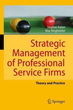 Strategic Management of Professional Service Firms: Theory and Practice de Stephan Kaiser